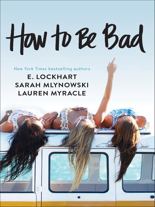 Title details for How to Be Bad by E. Lockhart - Available